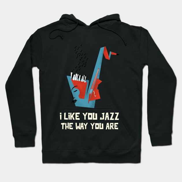 I Like You Jazz the Way You Are! Hoodie by TayaDesign